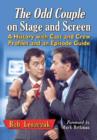 The Odd Couple on Stage and Screen : A History with Cast and Crew Profiles and an Episode Guide - Book