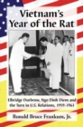 Vietnam's Year of the Rat : Elbridge Durbrow, Ngo Ðinh Diem and the Turn in U.S. Relations, 1959-1961 - Book