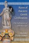 Roots of Ancient Greek Civilization : The Influence of Old Europe - Book