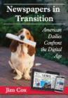 Newspapers in Transition : American Dailies Confront the Digital Age - Book