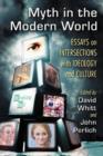Myth in the Modern World : Essays on Intersections with Ideology and Culture - Book