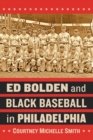 Ed Bolden and Black Baseball in Philadelphia - Book