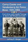 Camp Cooke and Vandenberg Air Force Base, 1941-1966 : From Armor and Infantry Training to Space and Missile Launches - Book