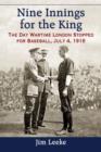 Nine Innings for the King : The Day Wartime London Stopped for Baseball, July 4, 1918 - Book