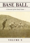 Base Ball: A Journal of the Early Game, Vol. 9 : A Journal of the Early Game, Volume 9 - Book