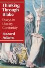Thinking Through Blake : Essays in Literary Contrariety - Book