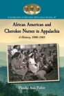 African American and Cherokee Nurses in Appalachia : A History, 1900-1965 - Book