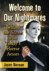 Welcome to Our Nightmares : Behind the Scene with Today's Horror Actors - Book