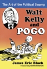 Walt Kelly and Pogo : The Art of the Political Swamp - Book