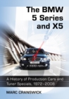 The BMW 5 Series and X5 : A History of Production Cars and Tuner Specials, 1972-2008 - eBook