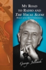 My Road to Radio and The Vocal Scene : Memoir of an Opera Commentator - Jellinek George Jellinek