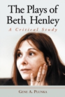 The Plays of Beth Henley : A Critical Study - Plunka Gene A. Plunka
