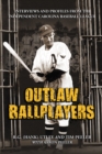 Outlaw Ballplayers : Interviews and Profiles from the Independent Carolina Baseball League - eBook