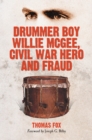 Drummer Boy Willie McGee, Civil War Hero and Fraud - eBook