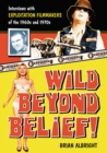 Wild Beyond Belief! : Interviews with Exploitation Filmmakers of the 1960s and 1970s - eBook