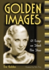 Golden Images : 41 Essays on Silent Film Stars - eBook