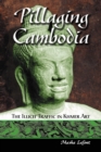 Pillaging Cambodia : The Illicit Traffic in Khmer Art - eBook