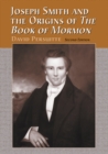 Joseph Smith and the Origins of The Book of Mormon, 2d ed. - Persuitte David Persuitte