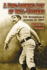 A Fine-Looking Lot of Ball-Tossers : The Remarkable Akrons of 1881 - eBook
