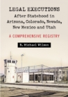 Legal Executions After Statehood in Arizona, Colorado, Nevada, New Mexico and Utah : A Comprehensive Registry - eBook