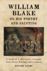 William Blake on His Poetry and Painting : A Study of A Descriptive Catalogue, Other Prose Writings and Jerusalem - eBook