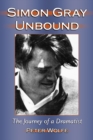 Simon Gray Unbound : The Journey of a Dramatist - Wolfe Peter Wolfe