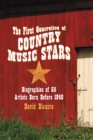 The First Generation of Country Music Stars : Biographies of 50 Artists Born Before 1940 - eBook