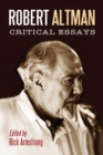 Robert Altman : Critical Essays - Armstrong Rick Armstrong