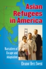 Asian Refugees in America : Narratives of Escape and Adaptation - eBook