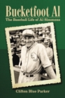 Bucketfoot Al : The Baseball Life of Al Simmons - eBook