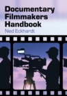 Documentary Filmmakers Handbook - Eckhardt Ned Eckhardt