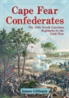 Cape Fear Confederates : The 18th North Carolina Regiment in the Civil War - Gillispie James Gillispie