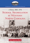 School Segregation in Western North Carolina : A History, 1860s-1970s - eBook