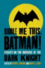 Riddle Me This, Batman! : Essays on the Universe of the Dark Knight - eBook
