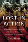 Lost in Action : A World War II Soldier's Account of Capture on Bataan and Imprisonment by the Japanese - eBook