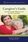 Caregiver's Guide : Care for Yourself While You Care for Your Loved Ones - eBook