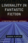 Liminality in Fantastic Fiction : A Poststructuralist Approach - eBook