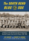 The South Bend Blue Sox : A History of the All-American Girls Professional Baseball League Team and Its Players, 1943-1954 - eBook