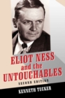 Eliot Ness and the Untouchables : The Historical Reality and the Film and Television Depictions, 2d ed. - Tucker Kenneth Tucker
