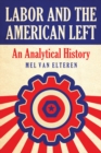 Labor and the American Left : An Analytical History - eBook