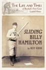 Sliding Billy Hamilton : The Life and Times of Baseball's First Great Leadoff Hitter - eBook