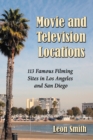 Movie and Television Locations : 113 Famous Filming Sites in Los Angeles and San Diego - eBook
