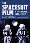 The Spacesuit Film : A History, 1918-1969 - Westfahl Gary Westfahl