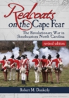 Redcoats on the Cape Fear : The Revolutionary War in Southeastern North Carolina, revised edition - eBook