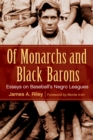 Of Monarchs and Black Barons : Essays on Baseball's Negro Leagues - eBook