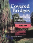 Covered Bridges in the Southeastern United States : A Comprehensive Illustrated Catalog - eBook