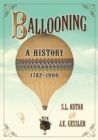 Ballooning : A History, 1782-1900 - eBook
