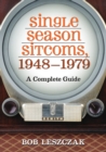 Single Season Sitcoms, 1948-1979 : A Complete Guide - eBook