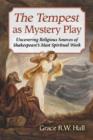 The Tempest as Mystery Play : Uncovering Religious Sources of Shakespeare's Most Spiritual Work - Book