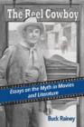 The Reel Cowboy : Essays on the Myth in Movies and Literature - Book